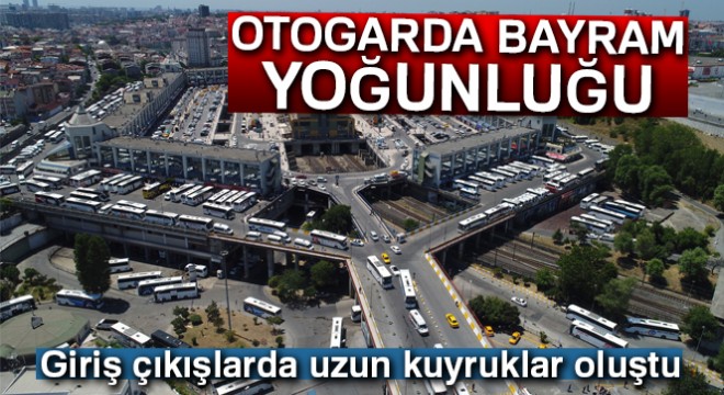 15 Temmuz Demokrasi Otogarı’nda bayram yoğunluğu havadan görüntülendi