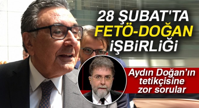 28 Şubat ta FETÖ-Doğan işbirliği