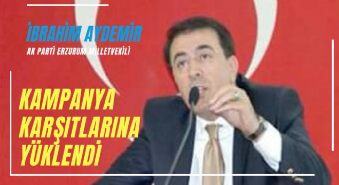 Aydemir den kampanya karşıtlarına tepki