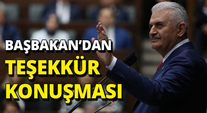 Başbakan Yıldırım dan Meclis te teşekkür konuşması