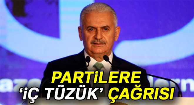 Başbakan Yıldırım dan partilere  iç tüzük  çağrısı
