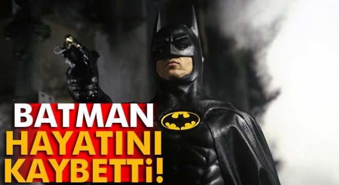 Batman’ hayatını kaybetti