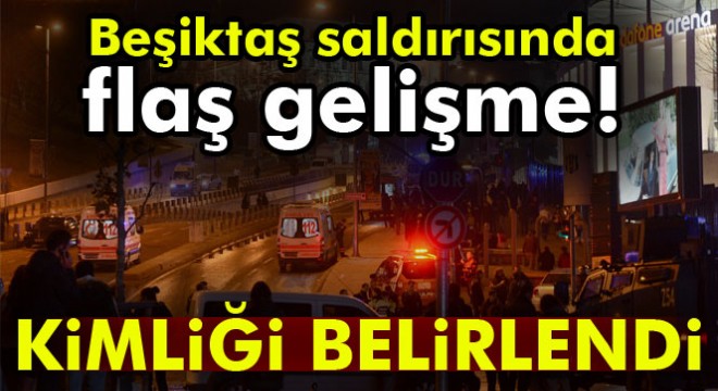 Beşiktaş taki canlı bombalardan birinin kimliği belirlendi