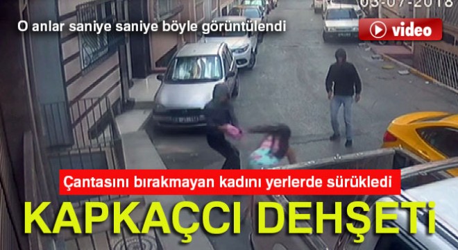 Kadınların yaşadığı kapkaççı dehşeti kamerada