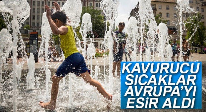 Kavurucu sıcaklar Avrupa yı esir aldı
