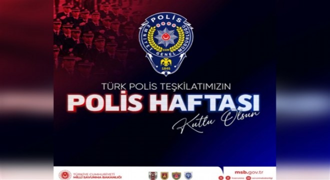 MSB, Türk Polis Teşkilatı nın kuruluş yıl dönümünü kutladı
