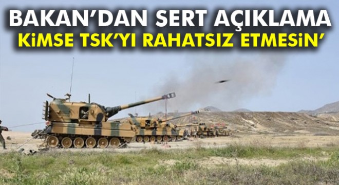 Milli Savunma Bakanı Işık:  Kimse TSK’yı rahatsız etmesin 