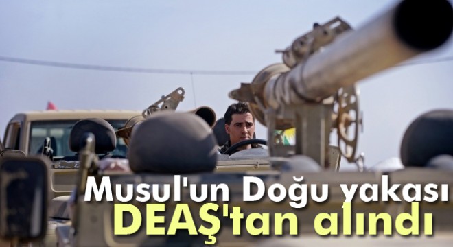 Musul un Doğu yakası DEAŞ tan alındı