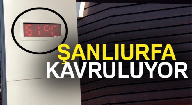 Şanlıurfa da sıcaklık rekoru