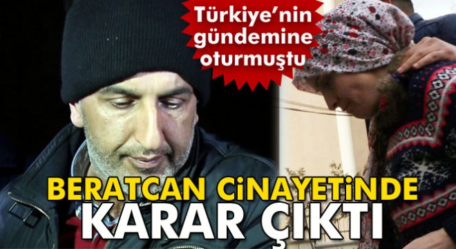 Son dakika: Beratcan ı öldüren servis şoförü Ersin Kaşıkçı ya ağırlaştırılmış hapis