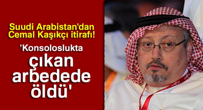 Suudi Arabistan:  Kaşıkçı konsoloslukta çıkan arbedede öldü 