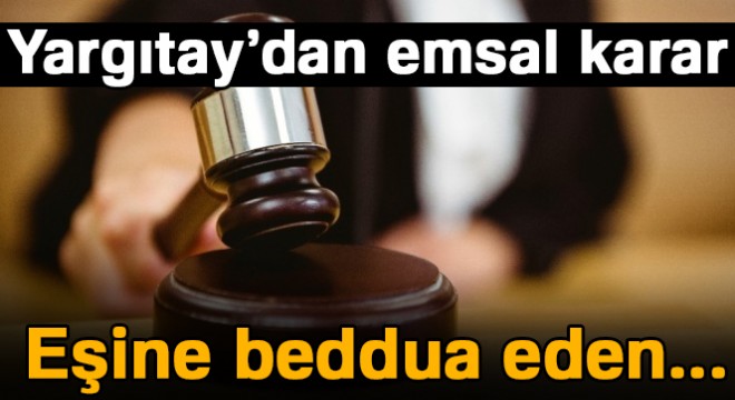 Yargıtay:  Eşine beddua edene nafaka yok 