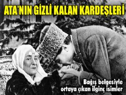 Annesinin kaleminden Atatürk ün akrabaları 