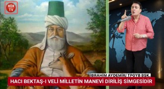 Aydemir: Hacı Bektaş-ı Veli Türk milletinin bayrak şahsiyetlerindendir