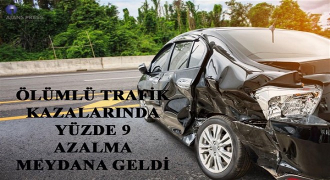 Ölümlü trafik kazalarında yüzde 9 azalma meydana geldi